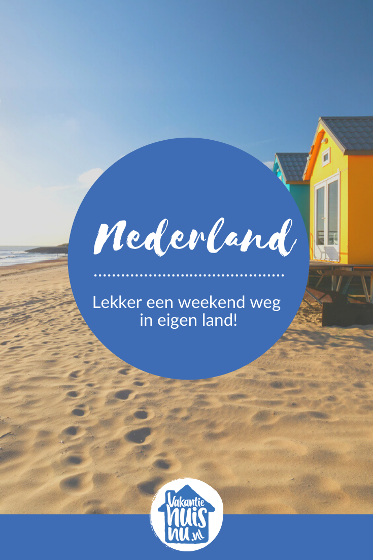 lekker weg in eigen land vakantietips